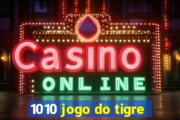 1010 jogo do tigre